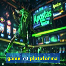 game 70 plataforma